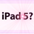 iPad 5 : de nouvelles fuites sur le Net